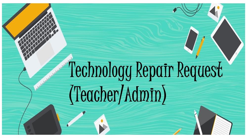 Technology Repair Request (Teacher/Admin)